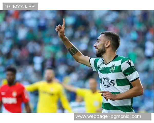 布鲁诺费尔南德斯：足球场上的战术大师与团队核心的崛起之路